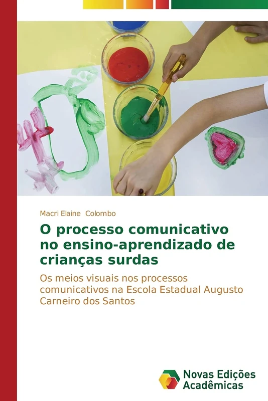 O processo comunicativo no ensino-aprendizado de crianças surdas: Os meios visuais nos processos comunicativos na Escola Estadual Augusto Carneiro dos Santos