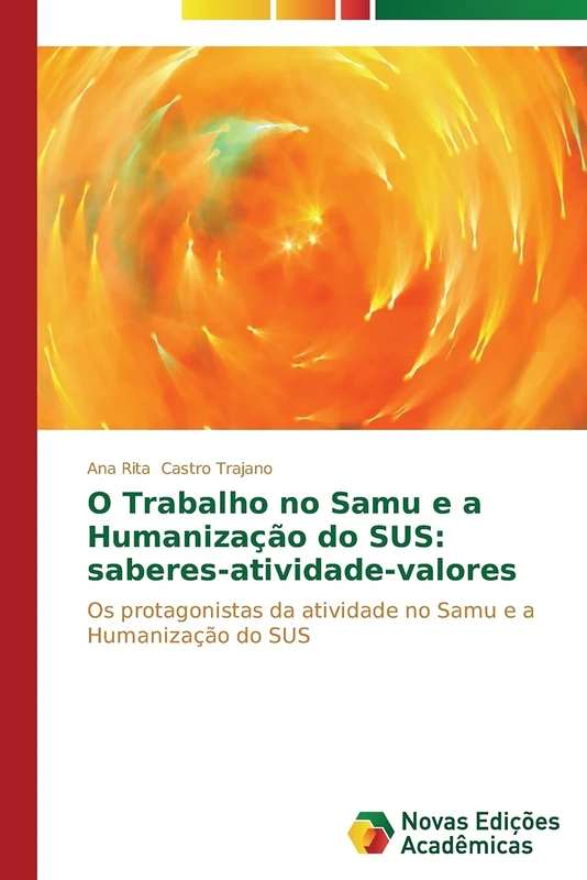 O Trabalho no Samu e a Humanização do SUS: saberes-atividade-valores: Os protagonistas da atividade no Samu e a Humanização do SUS
