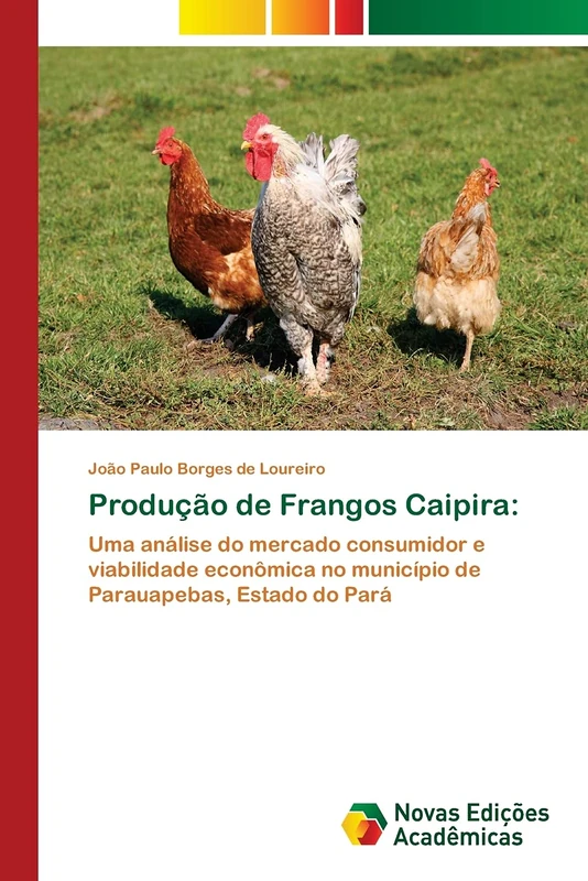 Produção de Frangos Caipira:: Uma análise do mercado consumidor e viabilidade econômica no município de Parauapebas, Estado do Pará - Image 1