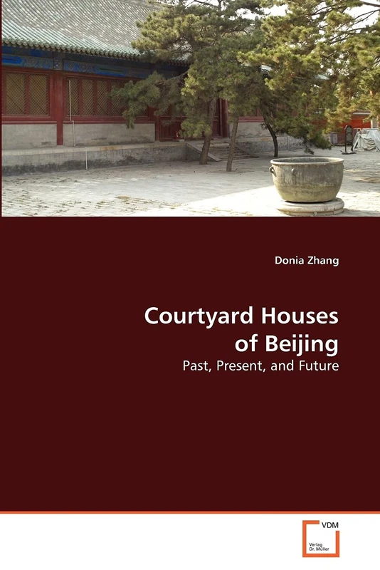 Courtyard Houses of Beijing: Past, Present, and Future