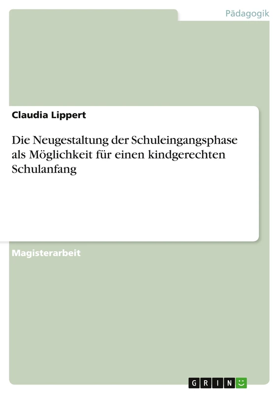 Die Neugestaltung der Schuleingangsphase als Möglichkeit für einen kindgerechten Schulanfang