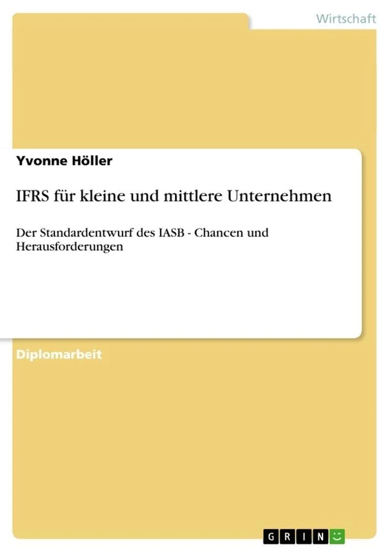 IFRS für kleine und mittlere Unternehmen: Der Standardentwurf des IASB - Chancen und Herausforderungen