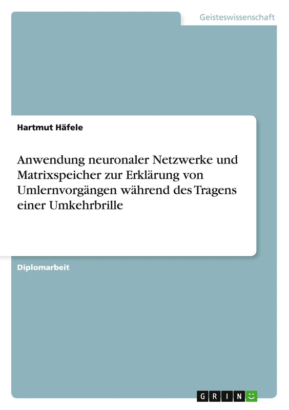 Anwendung neuronaler Netzwerke und Matrixspeicher zur Erklärung von Umlernvorgängen während des Tragens einer Umkehrbrille