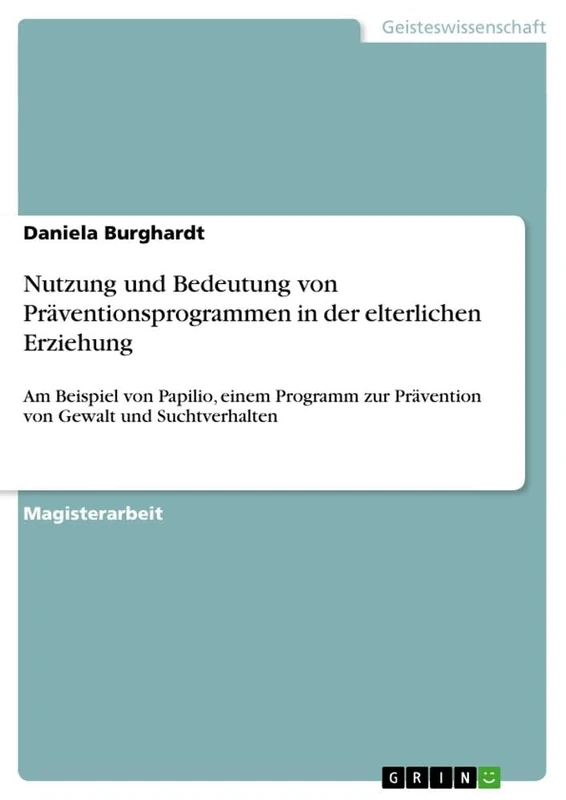 Nutzung und Bedeutung von Präventionsprogrammen in der elterlichen Erziehung: Am Beispiel von Papilio, einem Programm zur Prävention von Gewalt und Suchtverhalten - Image 1