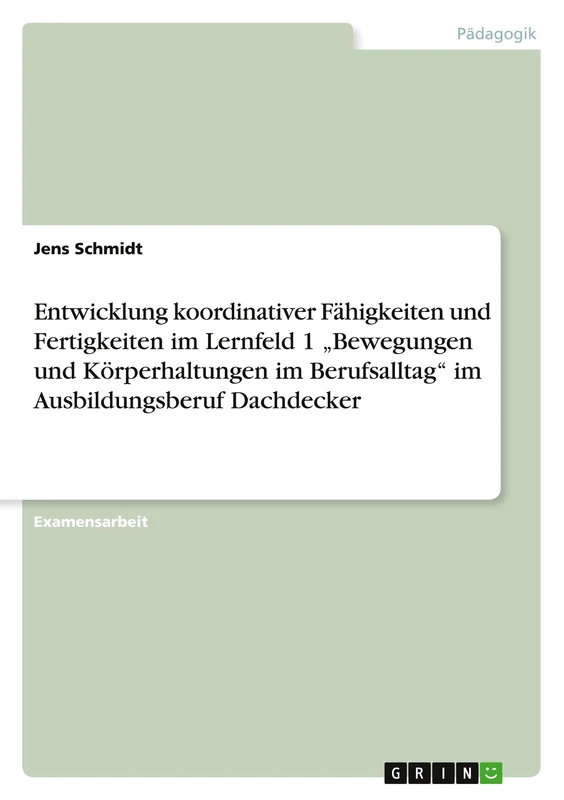 Entwicklung koordinativer Fähigkeiten und Fertigkeiten im Lernfeld 1 "Bewegungen und Körperhaltungen im Berufsalltag" im Ausbildungsberuf Dachdecker