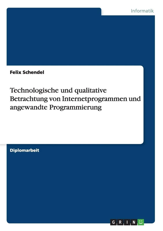 Technologische und qualitative Betrachtung von Internetprogrammen und angewandte Programmierung