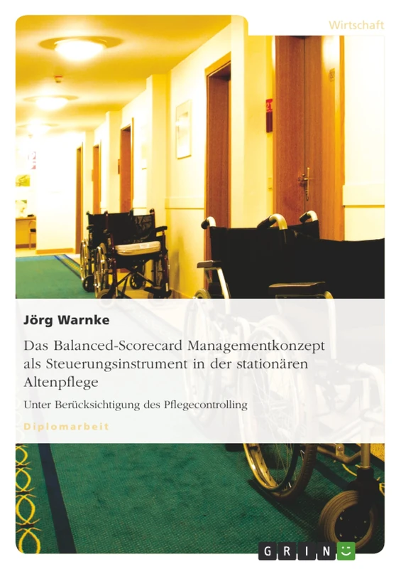 Das Balanced-Scorecard Managementkonzept als Steuerungsinstrument in der stationären Altenpflege: Unter Berücksichtigung des Pflegecontrolling - Image 1