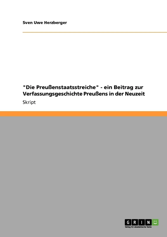 "Die Preußenstaatsstreiche" - ein Beitrag zur Verfassungsgeschichte Preußens in der Neuzeit