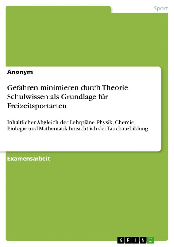 Gefahren minimieren durch Theorie. Schulwissen als Grundlage für Freizeitsportarten: Inhaltlicher Abgleich der Lehrpläne Physik, Chemie, Biologie und Mathematik hinsichtlich der Tauchausbildung - Image 1
