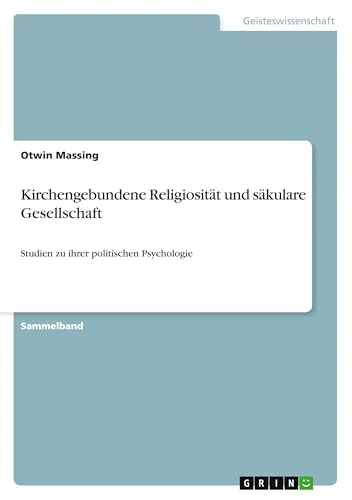 Kirchengebundene Religiosität und säkulare Gesellschaft: Studien zu ihrer politischen Psychologie