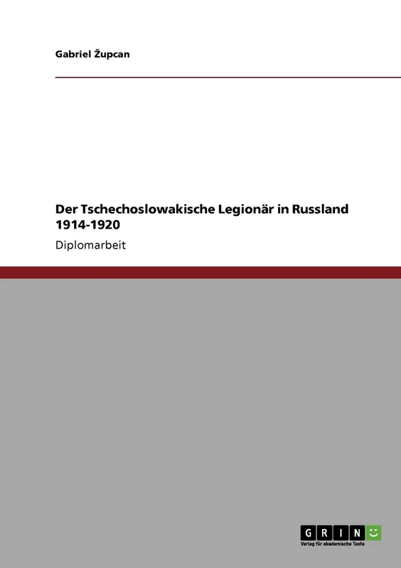 Der Tschechoslowakische Legionär in Russland 1914-1920