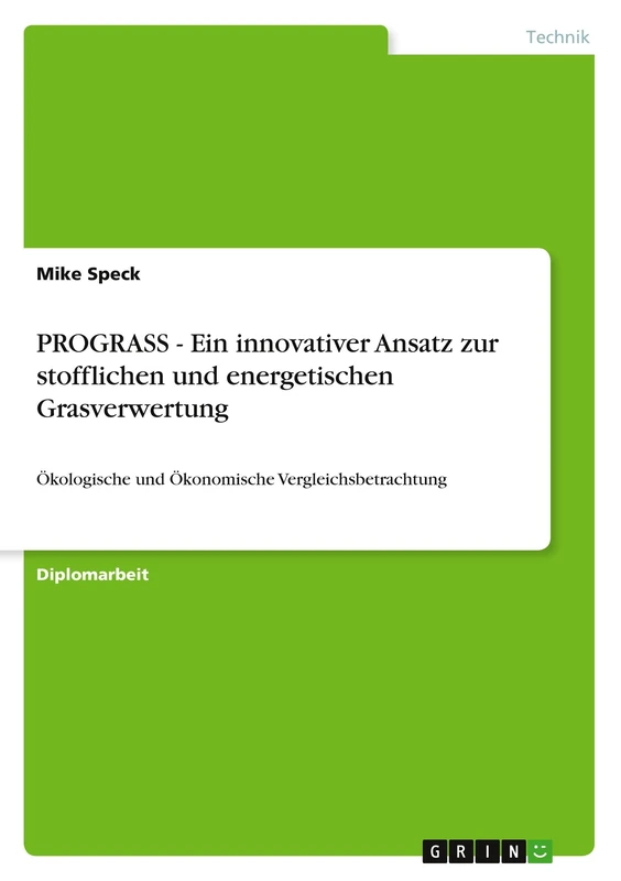 PROGRASS - Ein innovativer Ansatz zur stofflichen und energetischen Grasverwertung: Ökologische und Ökonomische Vergleichsbetrachtung