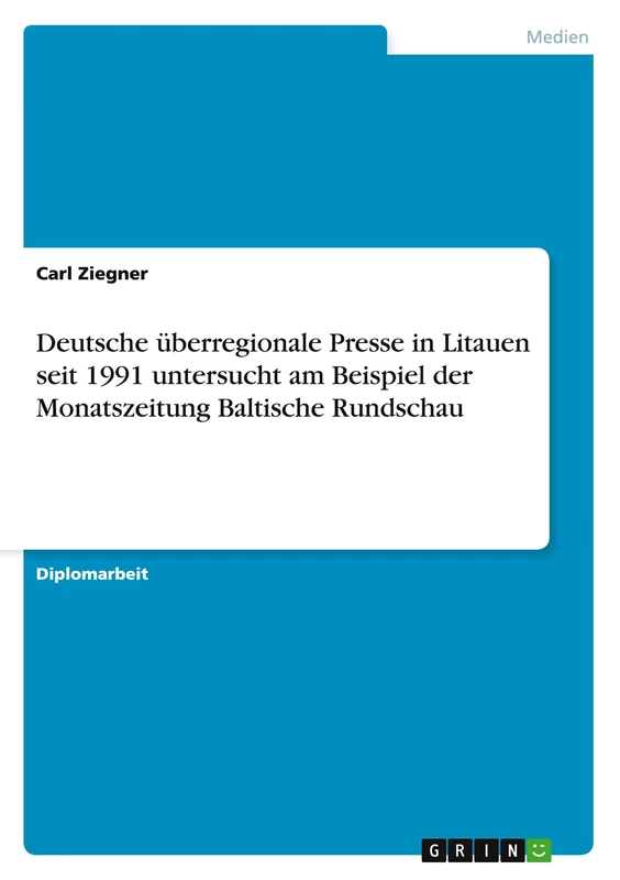 Deutsche überregionale Presse in Litauen seit 1991 untersucht am Beispiel der Monatszeitung Baltische Rundschau