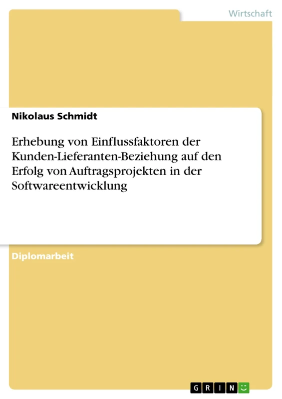 Erhebung von Einflussfaktoren der Kunden-Lieferanten-Beziehung auf den Erfolg von Auftragsprojekten in der Softwareentwicklung
