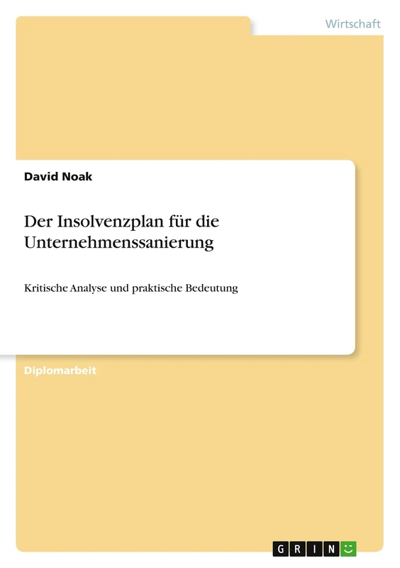 Der Insolvenzplan für die Unternehmenssanierung: Kritische Analyse und praktische Bedeutung