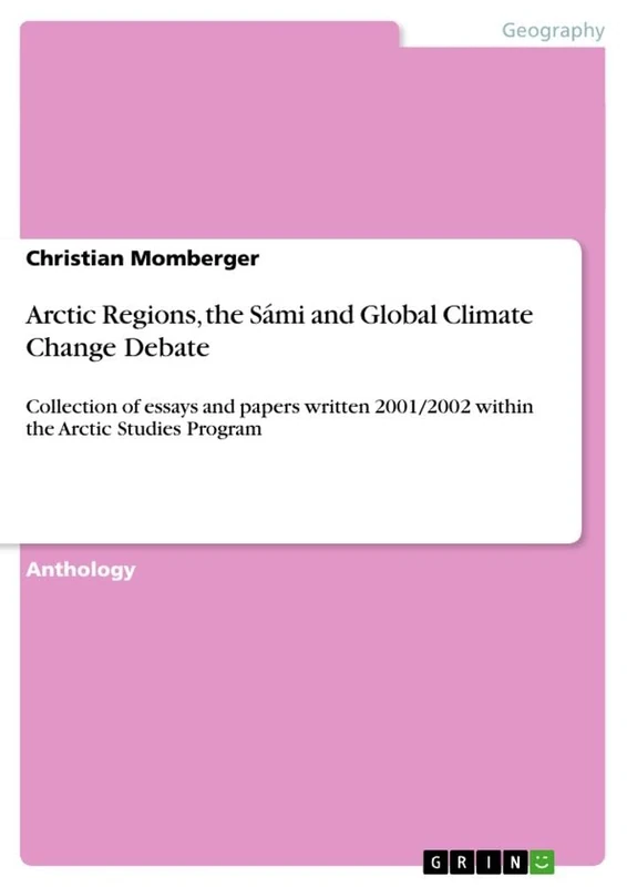 Arctic Regions, the Sámi and Global Climate Change Debate: Collection of essays and papers written 2001/2002 within the Arctic Studies Program - Image 1