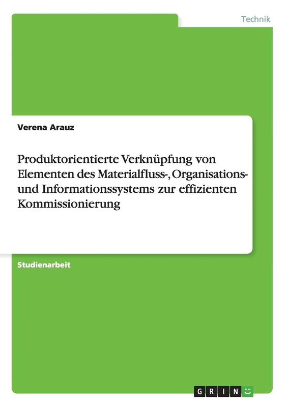 Produktorientierte Verknüpfung von Elementen des Materialfluss-, Organisations- und Informationssystems zur effizienten Kommissionierung