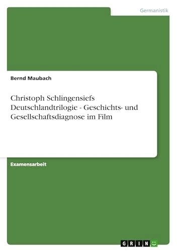 Christoph Schlingensiefs Deutschlandtrilogie - Geschichts- und Gesellschaftsdiagnose im Film