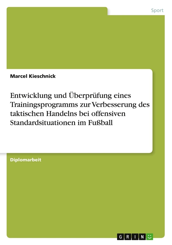 Entwicklung und Überprüfung eines Trainingsprogramms zur Verbesserung des taktischen Handelns bei offensiven Standardsituationen im Fußball