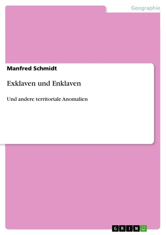 Exklaven und Enklaven: Und andere territoriale Anomalien