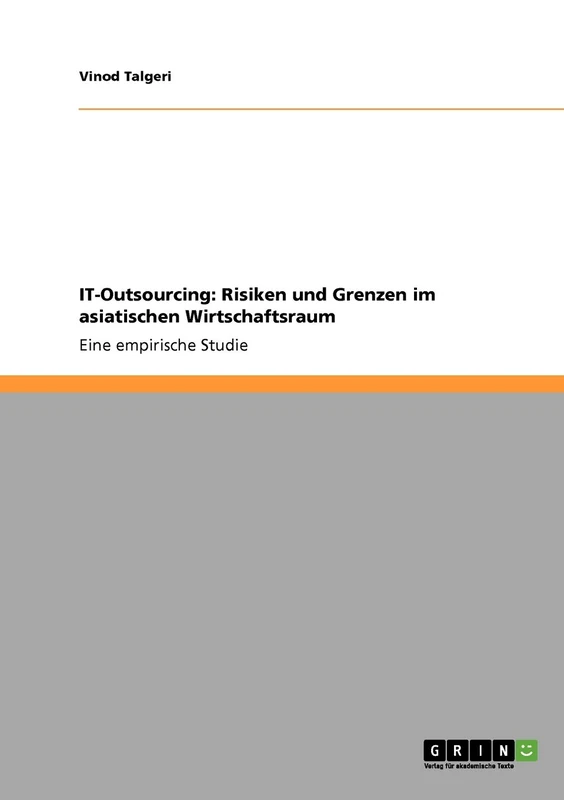 IT-Outsourcing. Risiken und Grenzen im asiatischen Wirtschaftsraum: Eine empirische Studie