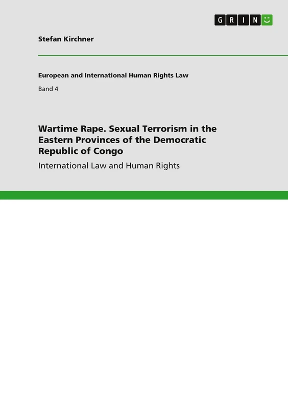 Wartime Rape. Sexual Terrorism in the Eastern Provinces of the Democratic Republic of Congo: International Law and Human Rights