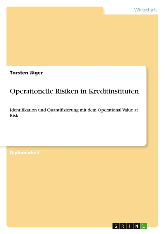 Operationelle Risiken in Kreditinstituten: Identifikation und Quantifizierung mit dem Operational Value at Risk