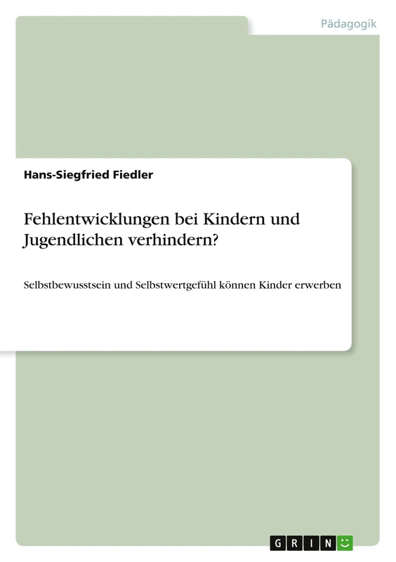 Fehlentwicklungen bei Kindern und Jugendlichen verhindern?: Selbstbewusstsein und Selbstwertgefühl können Kinder erwerben