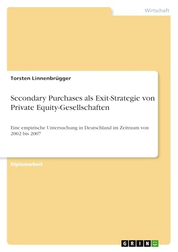 Secondary Purchases als Exit-Strategie von Private Equity-Gesellschaften: Eine empirische Untersuchung in Deutschland im Zeitraum von 2002 bis 2007 - Image 1