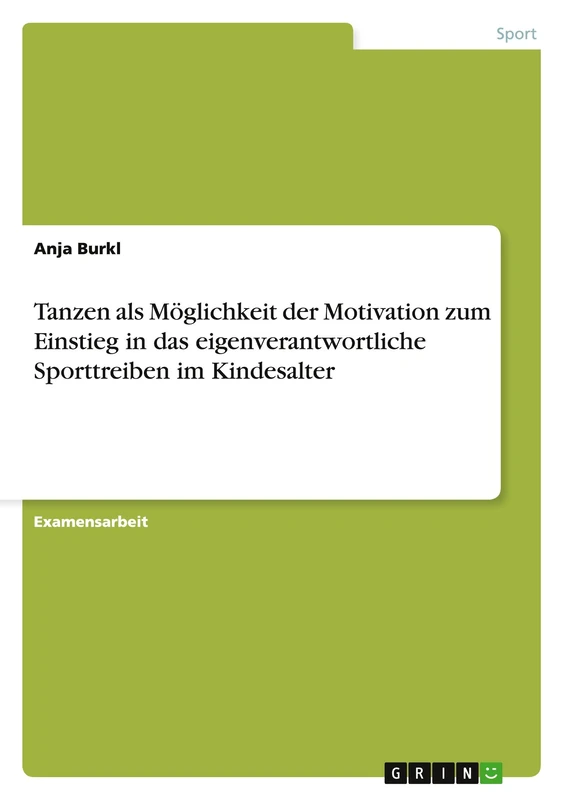Tanzen als Möglichkeit der Motivation zum Einstieg in das eigenverantwortliche Sporttreiben im Kindesalter
