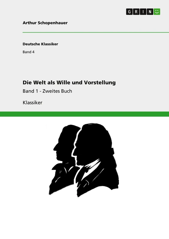 Die Welt als Wille und Vorstellung: Band 1 - Zweites Buch