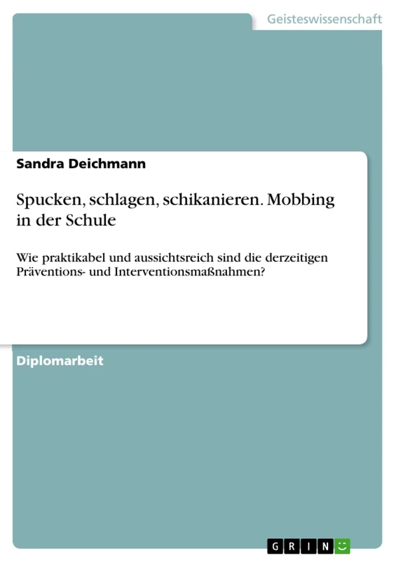 Spucken, schlagen, schikanieren. Mobbing in der Schule: Wie praktikabel und aussichtsreich sind die derzeitigen Präventions- und Interventionsmaßnahmen?
