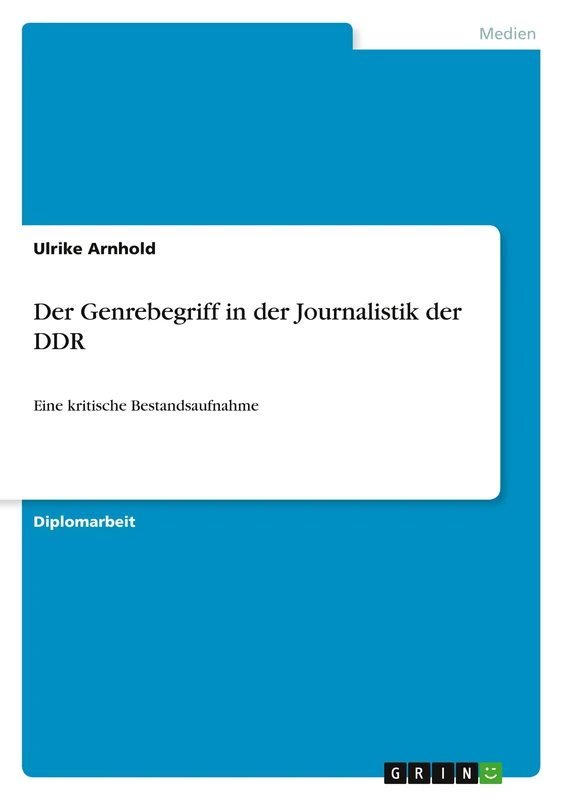 Der Genrebegriff in der Journalistik der DDR: Eine kritische Bestandsaufnahme