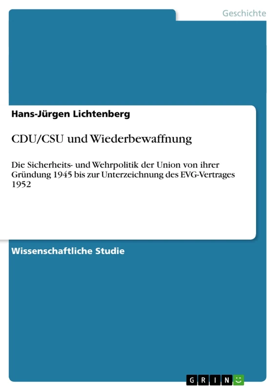 CDU/CSU und Wiederbewaffnung: Die Sicherheits- und Wehrpolitik der Union von ihrer Gründung 1945 bis zur Unterzeichnung des EVG-Vertrages 1952 - Image 1