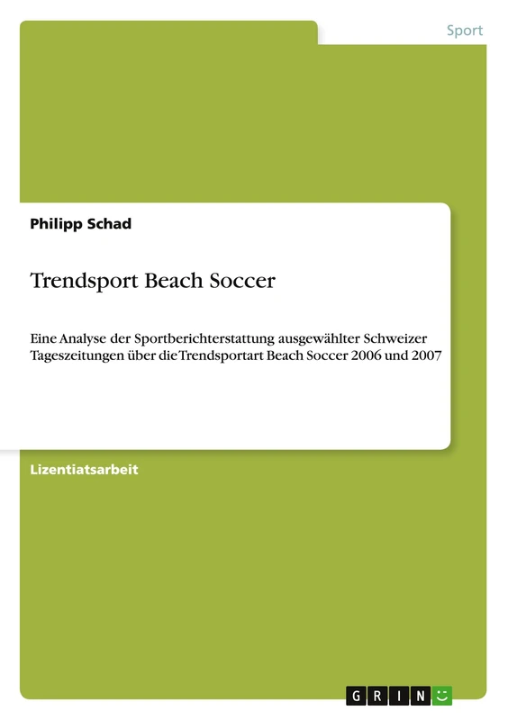 Trendsport Beach Soccer: Eine Analyse der Sportberichterstattung ausgewählter Schweizer Tageszeitungen über die Trendsportart Beach Soccer 2006 und 2007