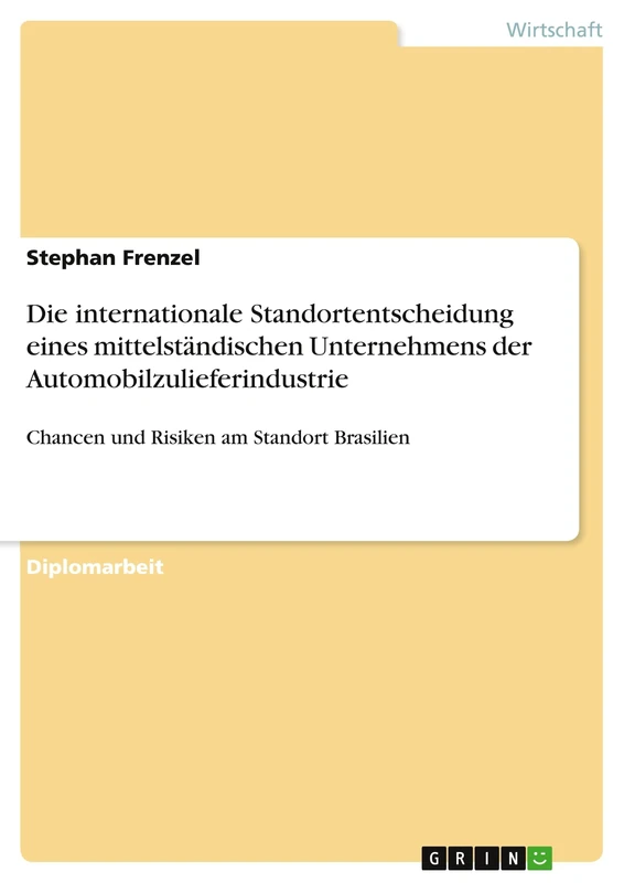 Die internationale Standortentscheidung eines mittelständischen Unternehmens der Automobilzulieferindustrie: Chancen und Risiken am Standort Brasilien