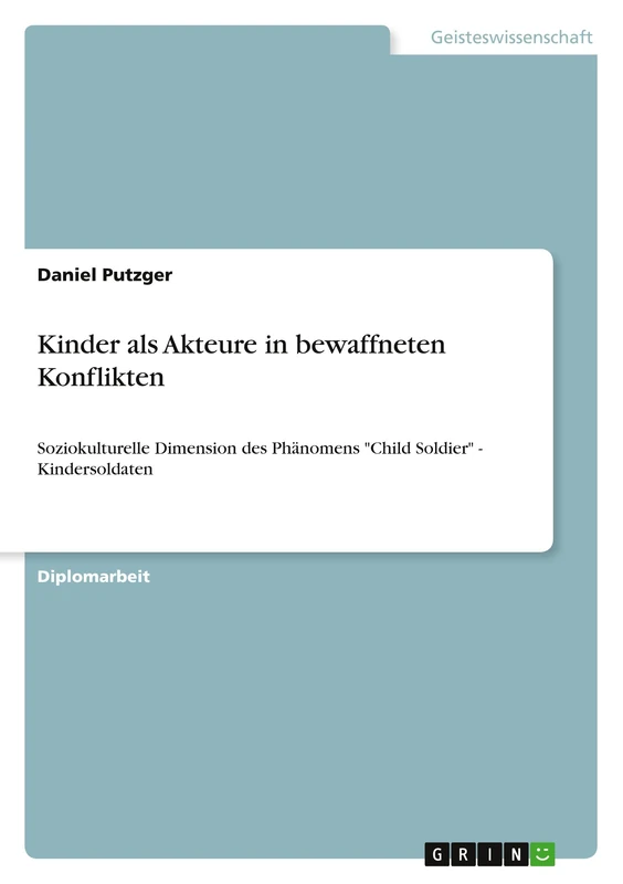 Kinder als Akteure in bewaffneten Konflikten: Soziokulturelle Dimension des Phänomens "Child Soldier" - Kindersoldaten - Image 1