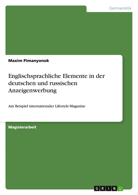 Englischsprachliche Elemente in der deutschen und russischen Anzeigenwerbung: Am Beispiel internationaler Lifestyle-Magazine