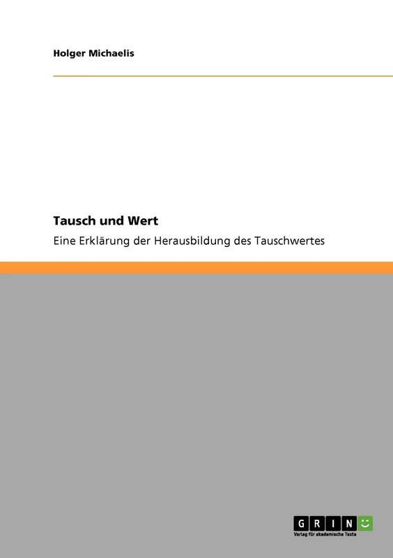 Tausch und Wert: Eine Erklärung der Herausbildung des Tauschwertes