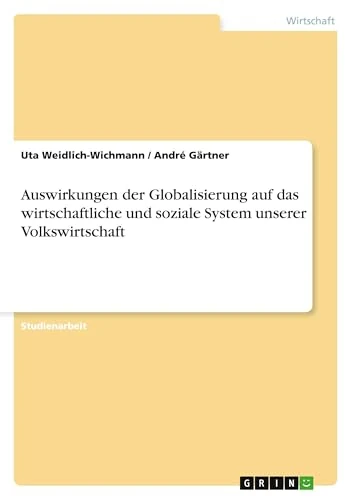 Auswirkungen der Globalisierung auf das wirtschaftliche und soziale System unserer Volkswirtschaft