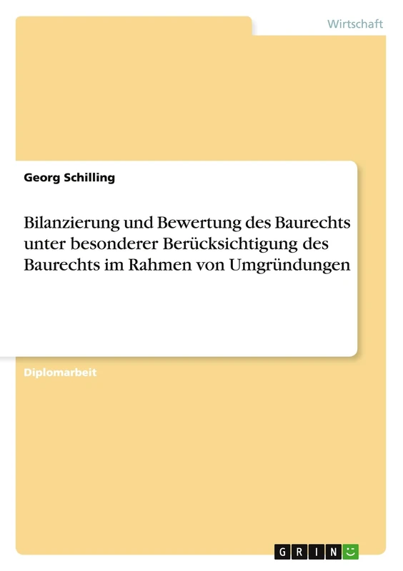 Bilanzierung und Bewertung des Baurechts unter besonderer Berücksichtigung des Baurechts im Rahmen von Umgründungen