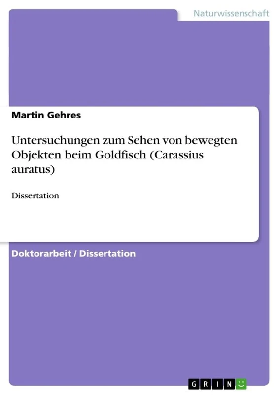 Untersuchungen zum Sehen von bewegten Objekten beim Goldfisch (Carassius auratus): Dissertation - Image 1