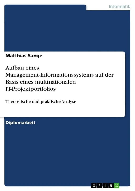 Aufbau eines Management-Informationssystems auf der Basis eines multinationalen IT-Projektportfolios: Theoretische und praktische Analyse - Image 1