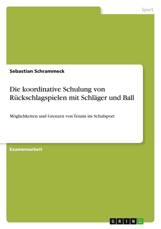 Die koordinative Schulung von Rückschlagspielen mit Schläger und Ball: Möglichkeiten und Grenzen von Tennis im Schulsport
