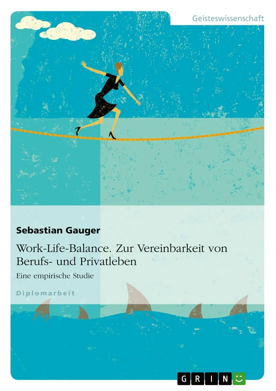 Work-Life-Balance. Zur Vereinbarkeit von Berufs- und Privatleben: Eine empirische Studie
