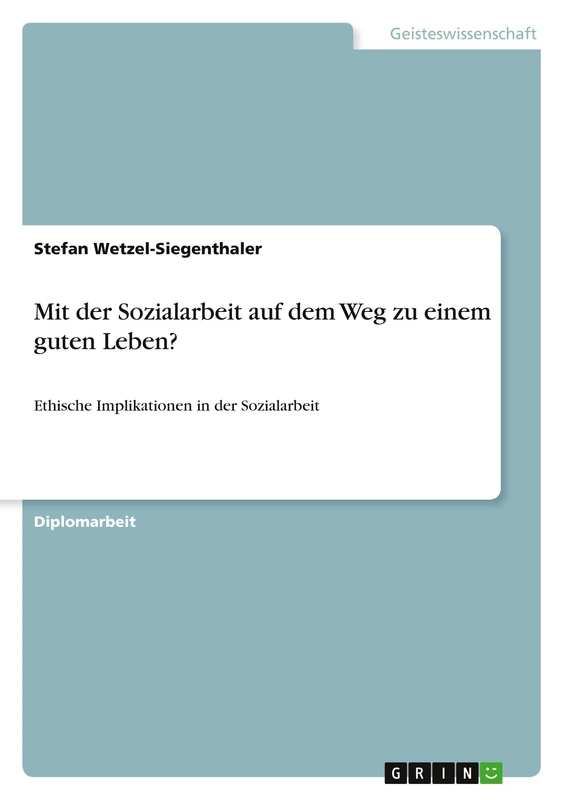 Mit der Sozialarbeit auf dem Weg zu einem guten Leben?: Ethische Implikationen in der Sozialarbeit - Image 1