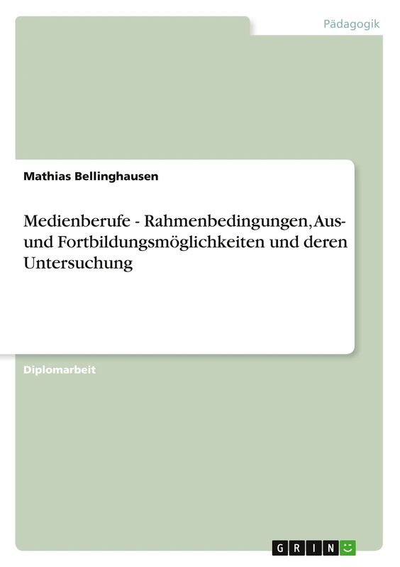 Medienberufe - Rahmenbedingungen, Aus- und Fortbildungsmöglichkeiten und deren Untersuchung