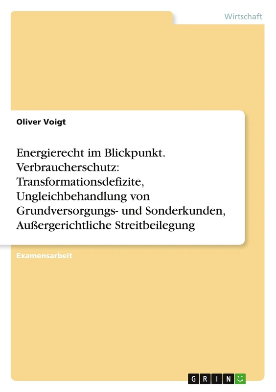Energierecht im Blickpunkt. Verbraucherschutz: Transformationsdefizite, Ungleichbehandlung von Grundversorgungs- und Sonderkunden, Außergerichtliche Streitbeilegung