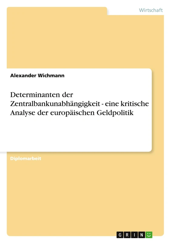 Determinanten der Zentralbankunabhängigkeit - eine kritische Analyse der europäischen Geldpolitik