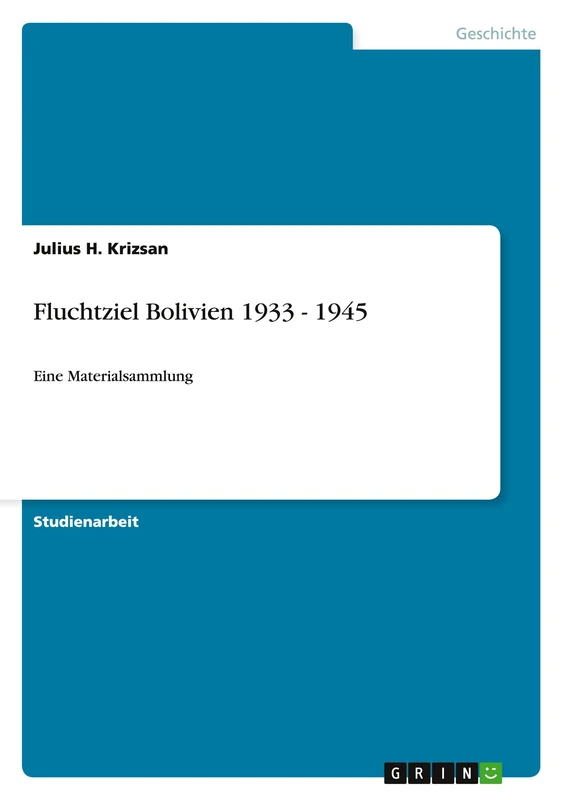 Fluchtziel Bolivien 1933 - 1945: Eine Materialsammlung